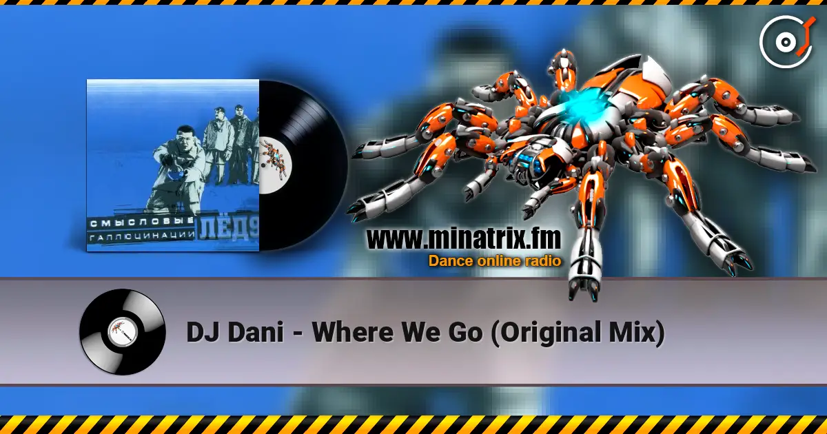 DJ Dani - Where We Go (Original Mix) écouter en ligne en haute qualité | Minatrix.FM
