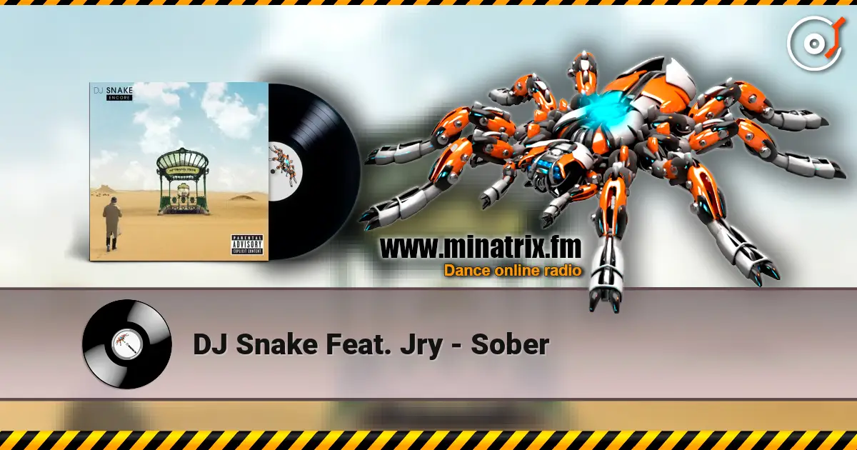 DJ Snake Feat. Jry - Sober écouter en ligne en haute qualité | Minatrix.FM