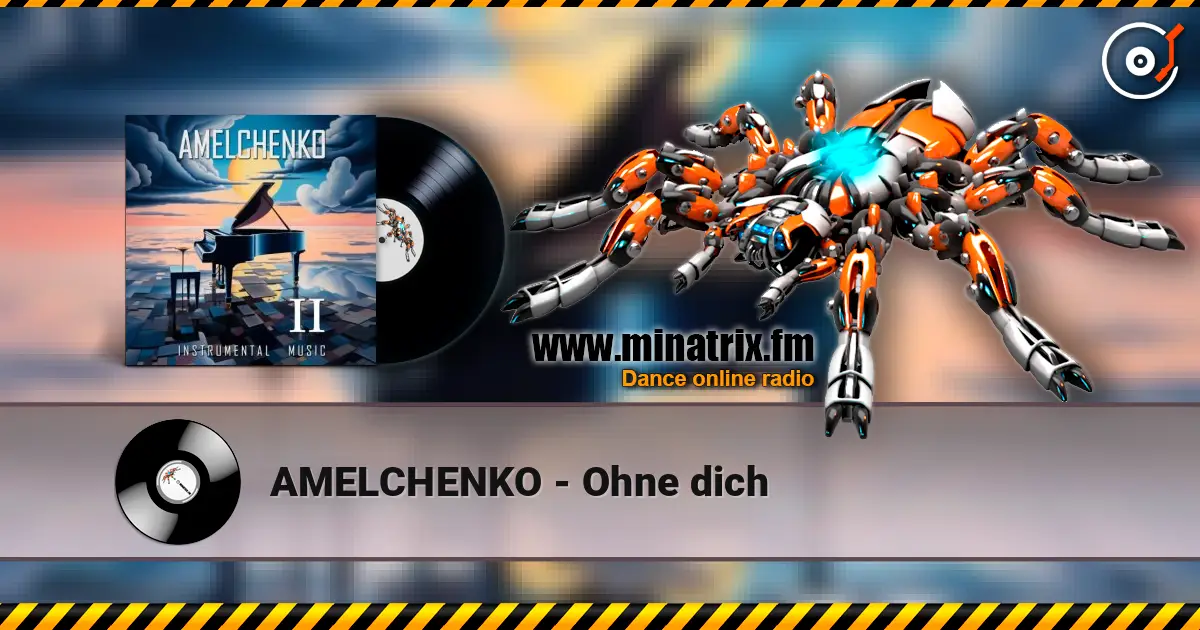 AMELCHENKO - Ohne dich écouter en ligne en haute qualité | Minatrix.FM