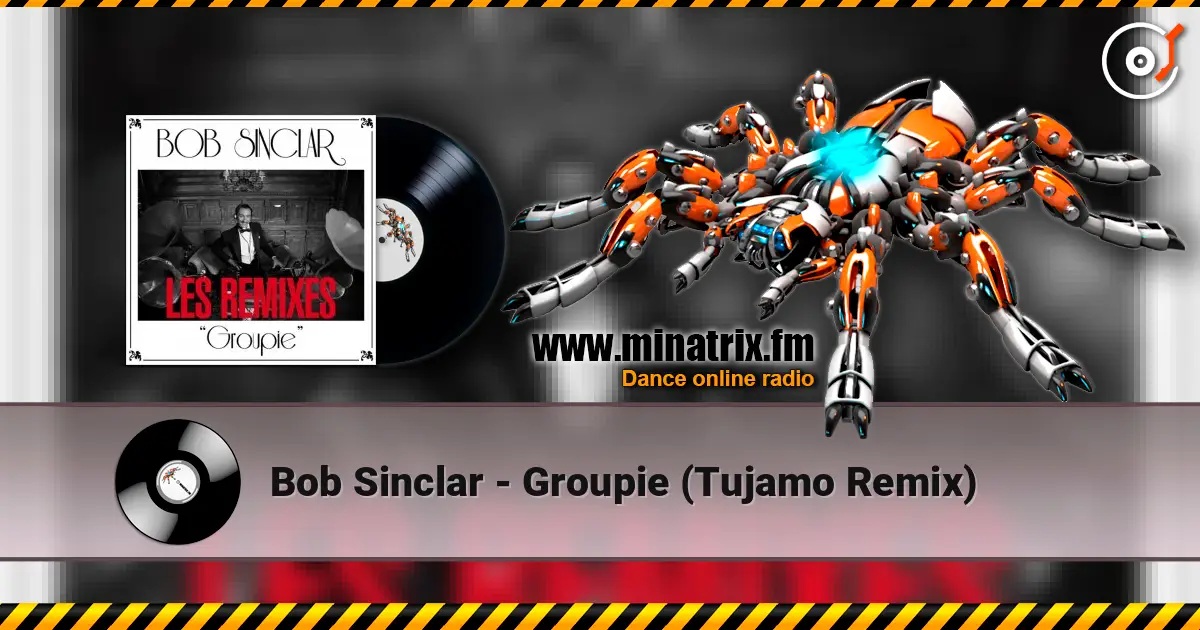 Bob Sinclar - Groupie (Tujamo Remix) écouter en ligne en haute qualité | Minatrix.FM