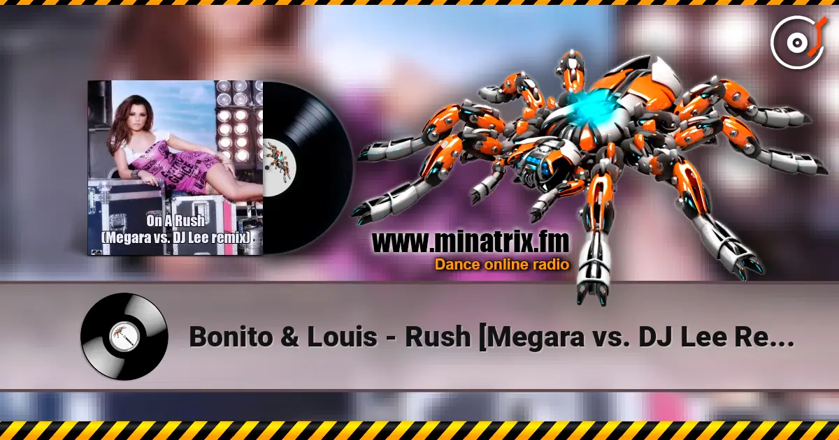 Bonito & Louis - Rush [Megara vs. DJ Lee Remix] écouter en ligne en haute qualité | Minatrix.FM