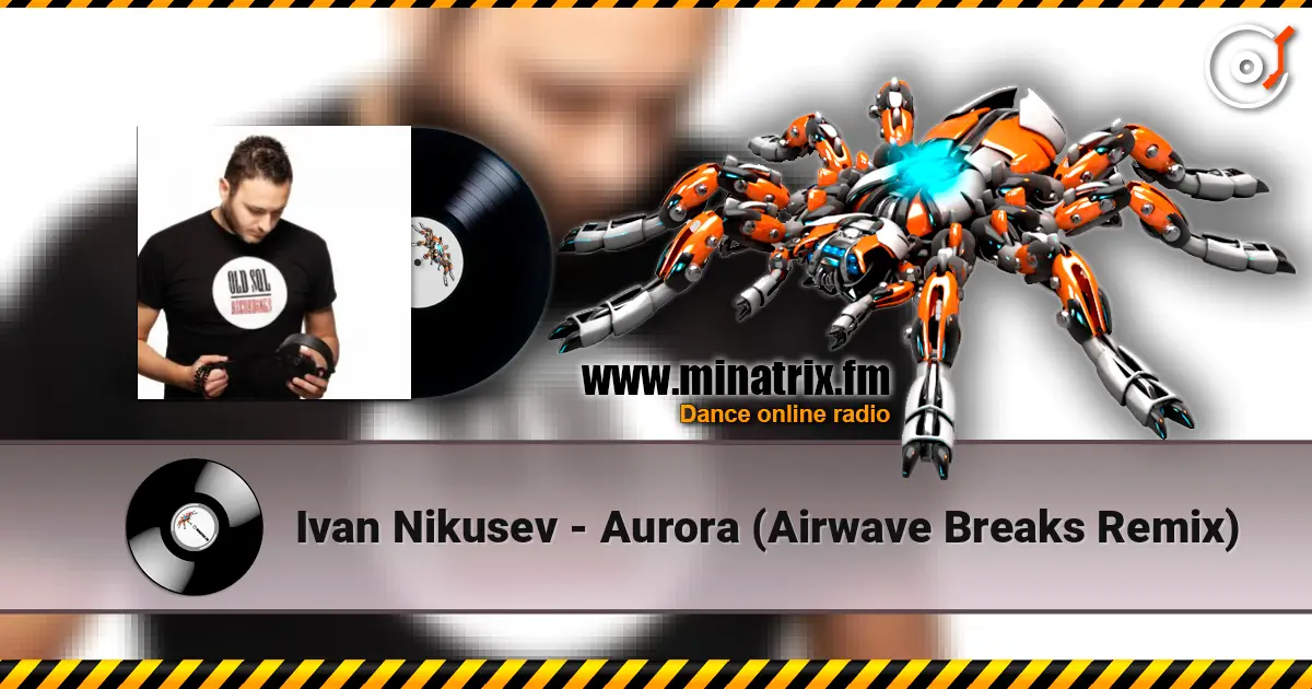 Ivan Nikusev - Aurora (Airwave Breaks Remix) écouter en ligne en haute qualité | Minatrix.FM