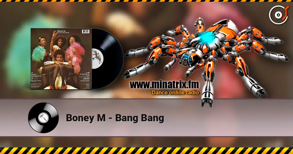 Boney M - Bang Bang écouter en ligne en haute qualité | Minatrix.FM
