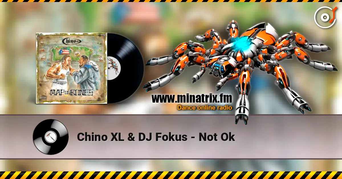 Chino XL & DJ Fokus - Not Ok écouter en ligne en haute qualité | Minatrix.FM