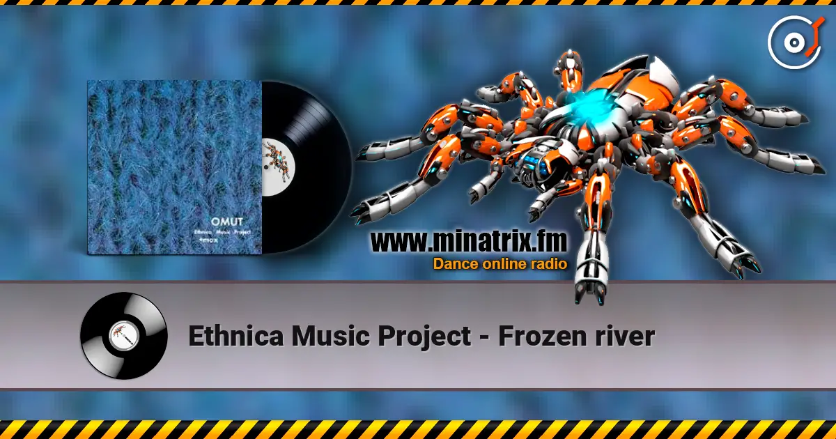 Ethnica Music Project - Frozen river écouter en ligne en haute qualité | Minatrix.FM