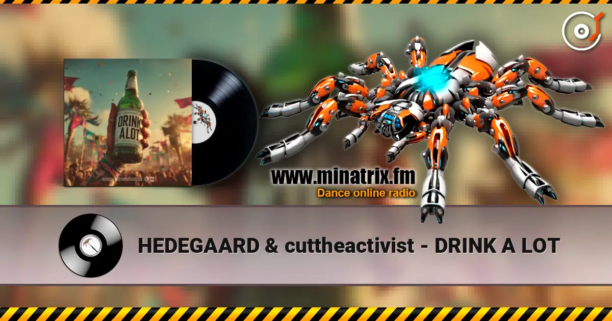 HEDEGAARD & cuttheactivist - DRINK A LOT écouter en ligne en haute qualité | Minatrix.FM
