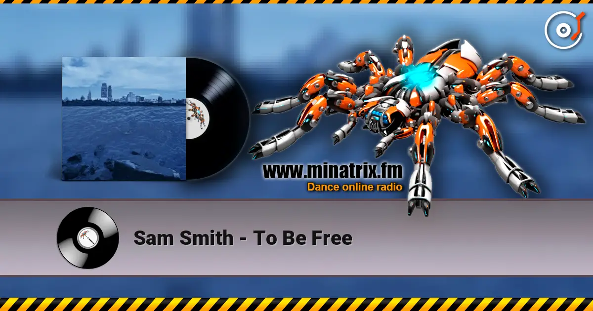 Sam Smith - To Be Free écouter en ligne en haute qualité | Minatrix.FM