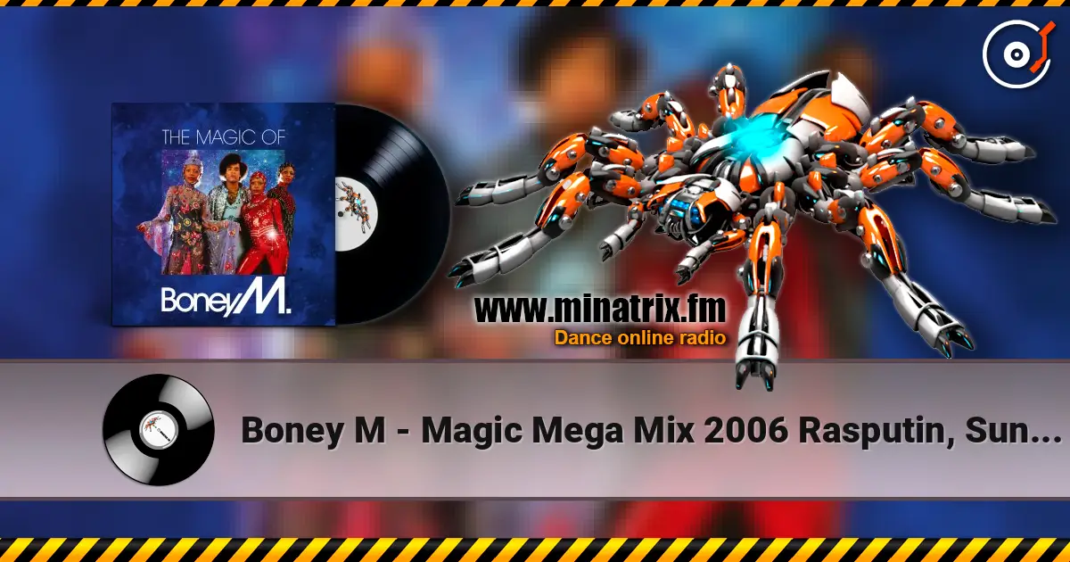 Boney M - Magic Mega Mix 2006 Rasputin, Sunny, Ma Baker, Daddy Cool écouter en ligne en haute qualité | Minatrix.FM