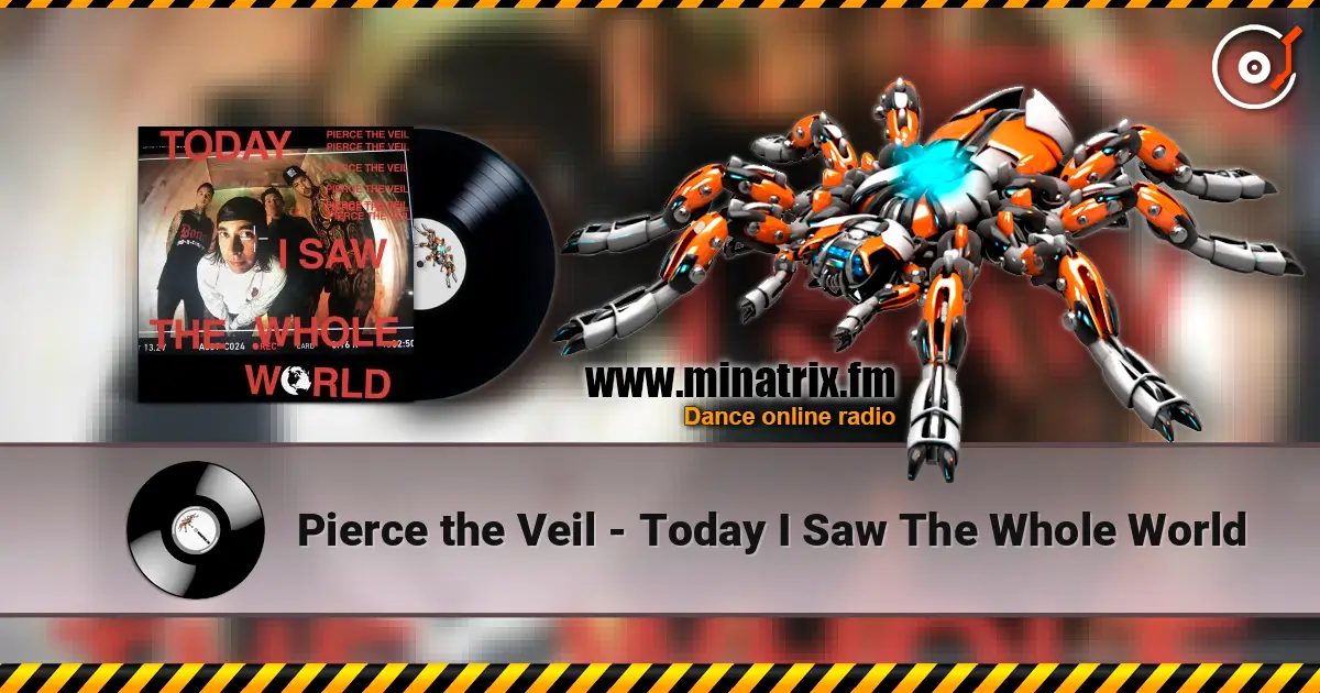 Pierce the Veil - Today I Saw The Whole World écouter en ligne en haute qualité | Minatrix.FM