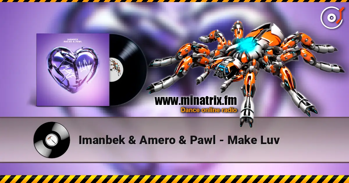 Imanbek & Amero & Pawl - Make Luv écouter en ligne en haute qualité | Minatrix.FM