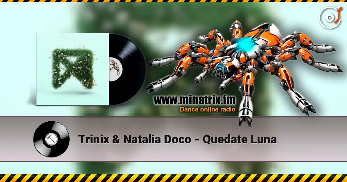 Trinix & Natalia Doco - Quedate Luna écouter en ligne en haute qualité | Minatrix.FM