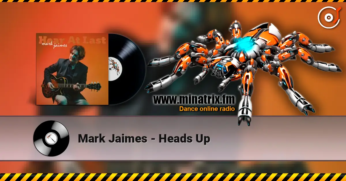 Mark Jaimes - Heads Up écouter en ligne en haute qualité | Minatrix.FM