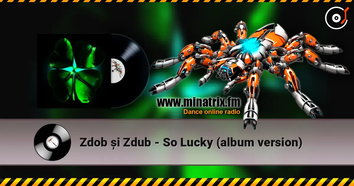 Zdob și Zdub - So Lucky (album version) écouter en ligne en haute qualité | Minatrix.FM