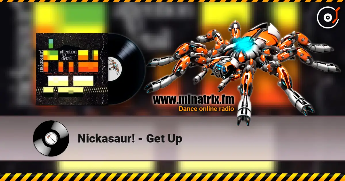 Nickasaur! - Get Up écouter en ligne en haute qualité | Minatrix.FM