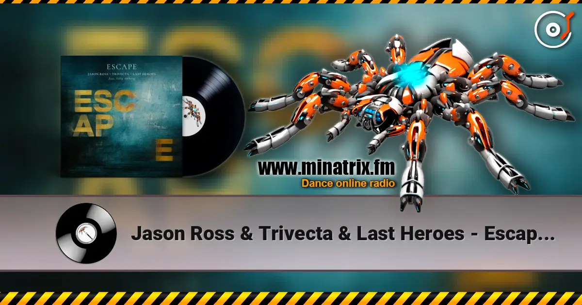 Jason Ross & Trivecta & Last Heroes - Escape (Lilly Ahlberg) écouter en ligne en haute qualité | Minatrix.FM