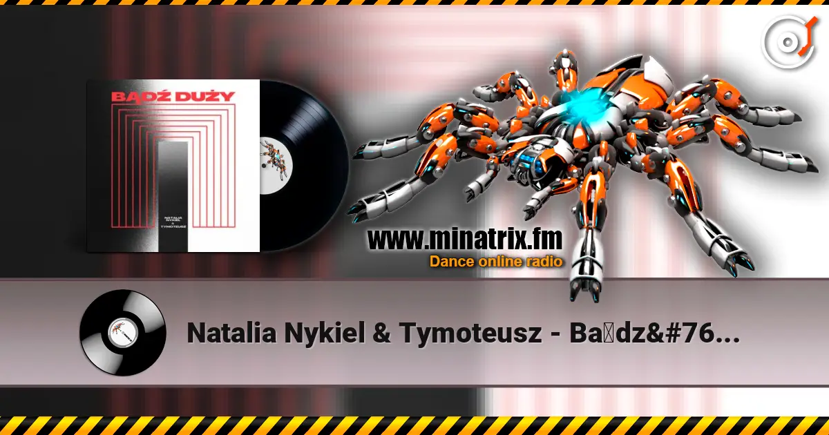 Natalia Nykiel & Tymoteusz - Bądź duży écouter en ligne en haute qualité | Minatrix.FM