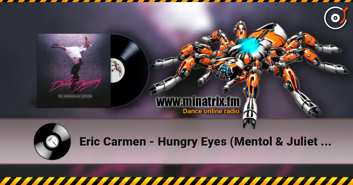 Eric Carmen - Hungry Eyes (Mentol & Juliet Cover Remix) écouter en ligne en haute qualité | Minatrix.FM