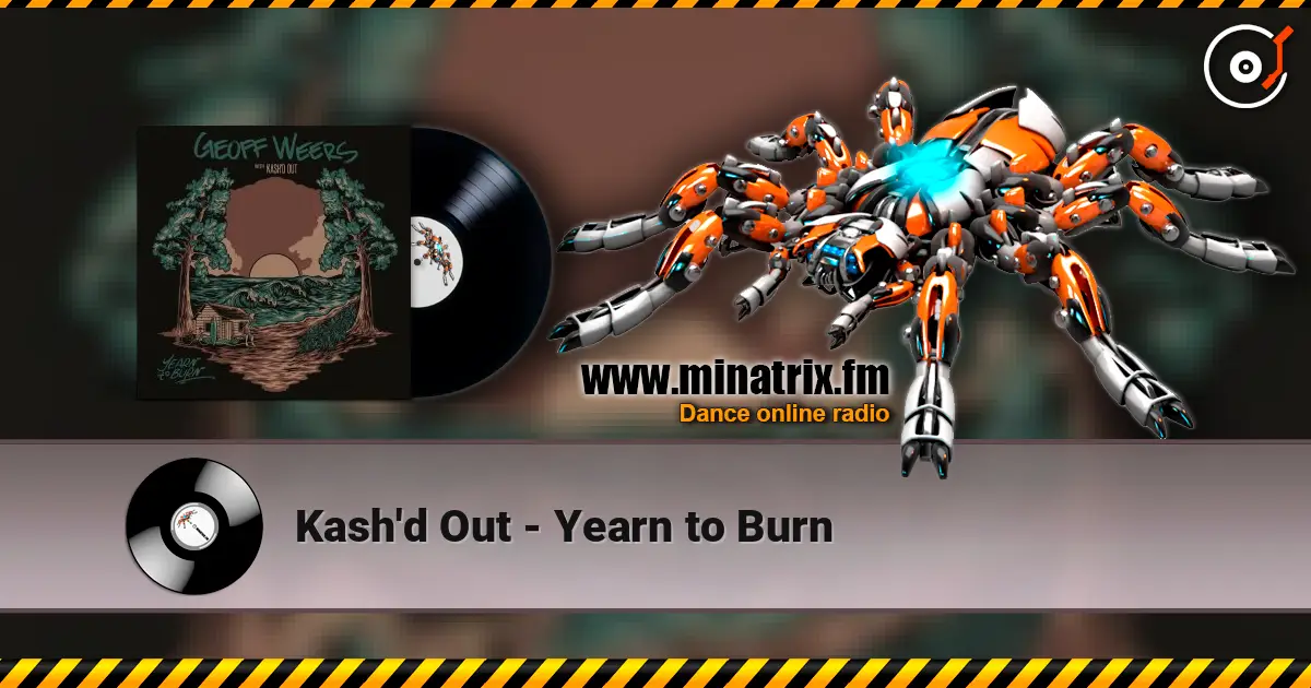 Kash'd Out - Yearn to Burn écouter en ligne en haute qualité | Minatrix.FM