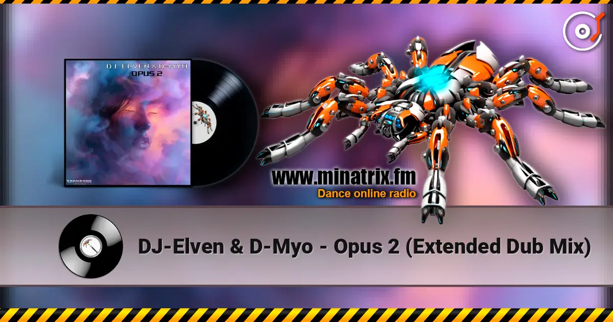 DJ-Elven & D-Myo - Opus 2 (Extended Dub Mix) écouter en ligne en haute qualité | Minatrix.FM