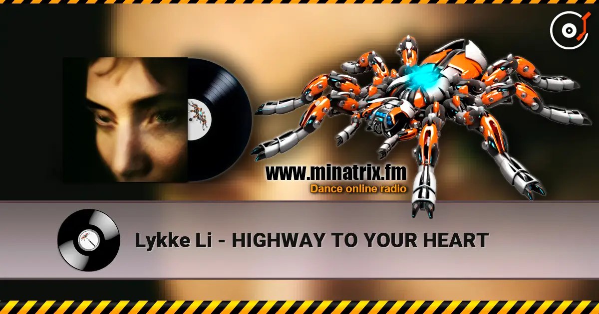 Lykke Li - HIGHWAY TO YOUR HEART écouter en ligne en haute qualité | Minatrix.FM