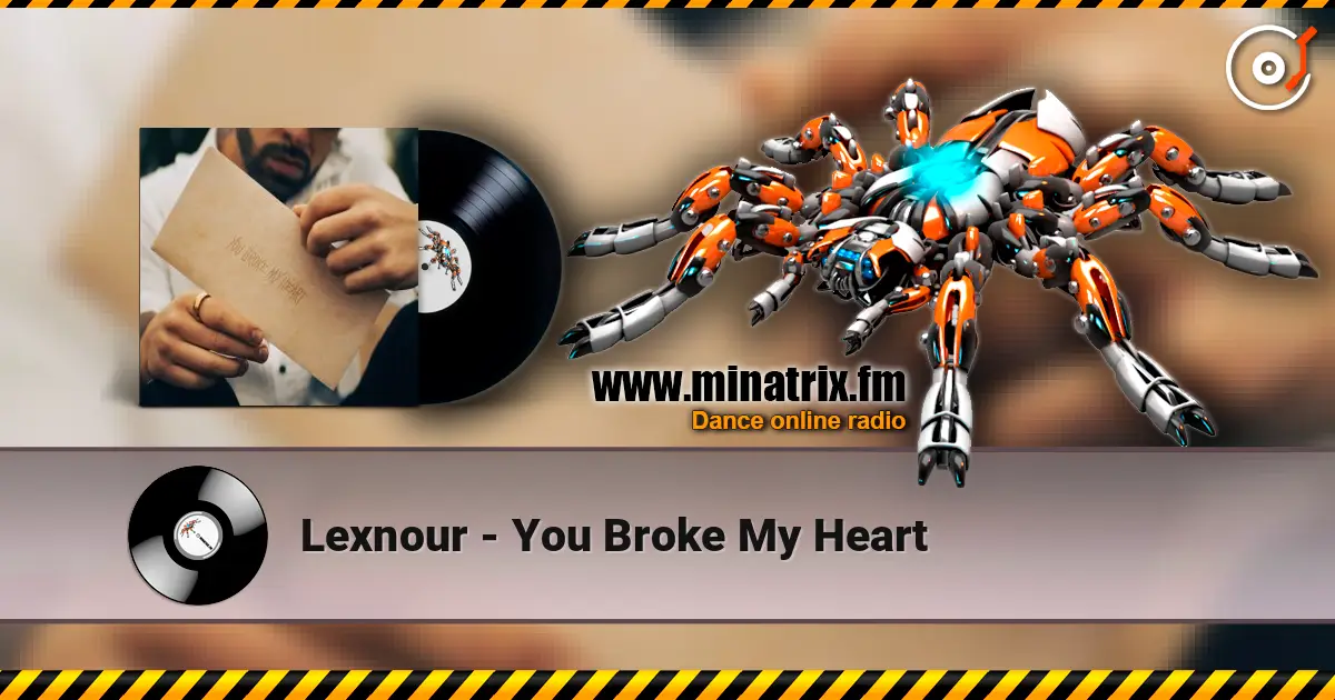 Lexnour - You Broke My Heart écouter en ligne en haute qualité | Minatrix.FM