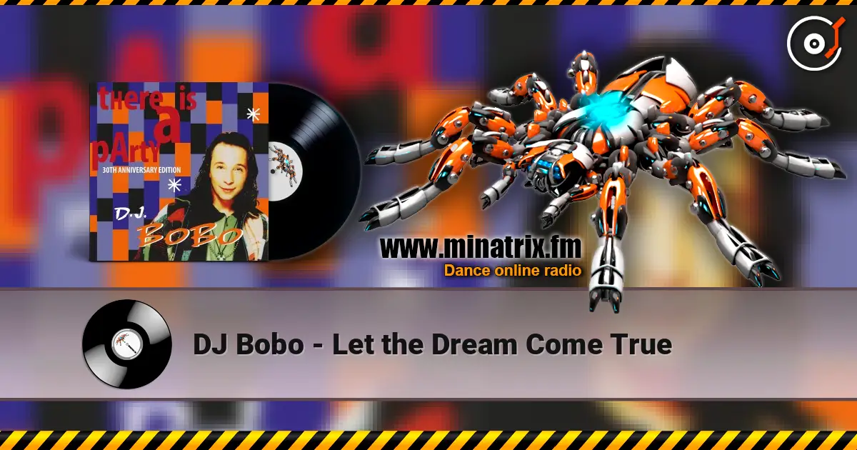DJ Bobo - Let the Dream Come True écouter en ligne en haute qualité | Minatrix.FM