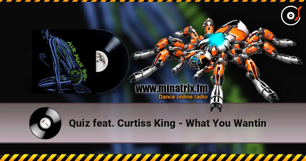 Quiz feat. Curtiss King - What You Wantin écouter en ligne en haute qualité | Minatrix.FM