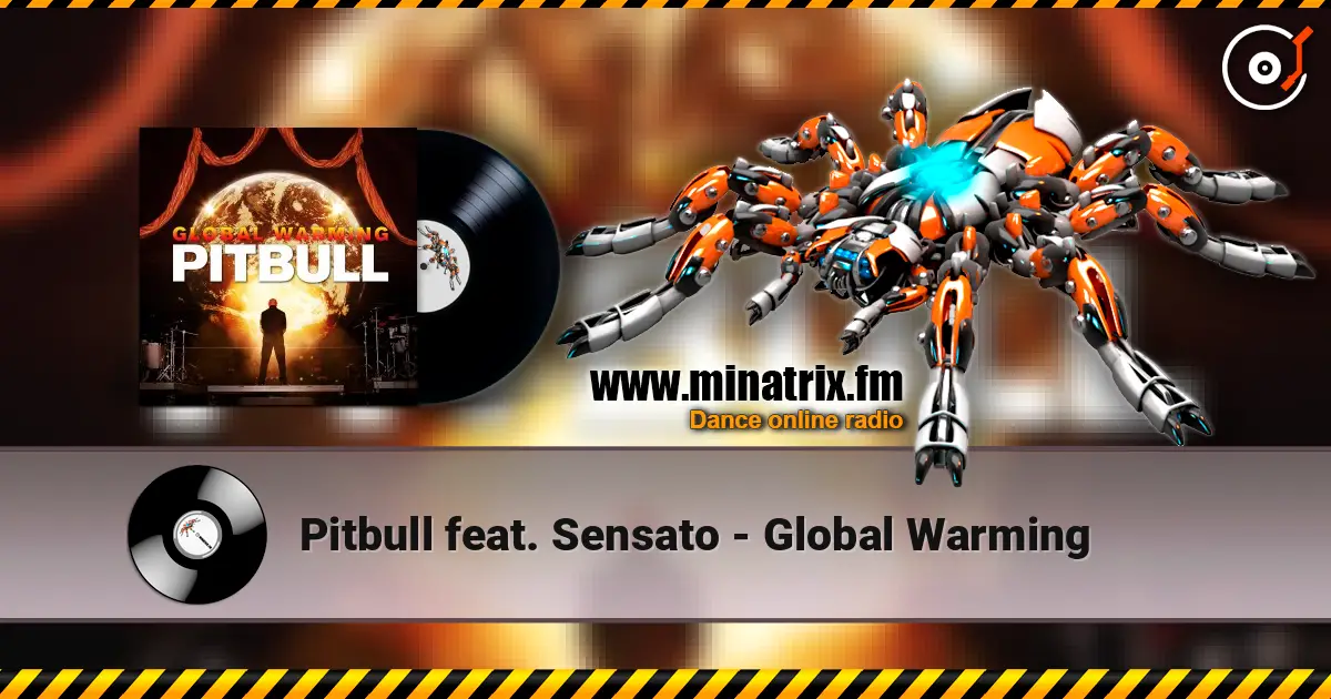 Pitbull feat. Sensato - Global Warming écouter en ligne en haute qualité | Minatrix.FM
