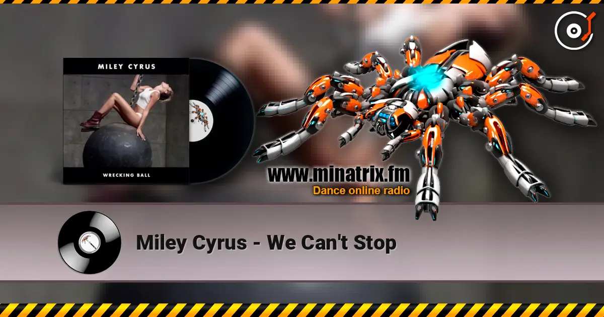 Miley Cyrus - We Can't Stop écouter en ligne en haute qualité | Minatrix.FM