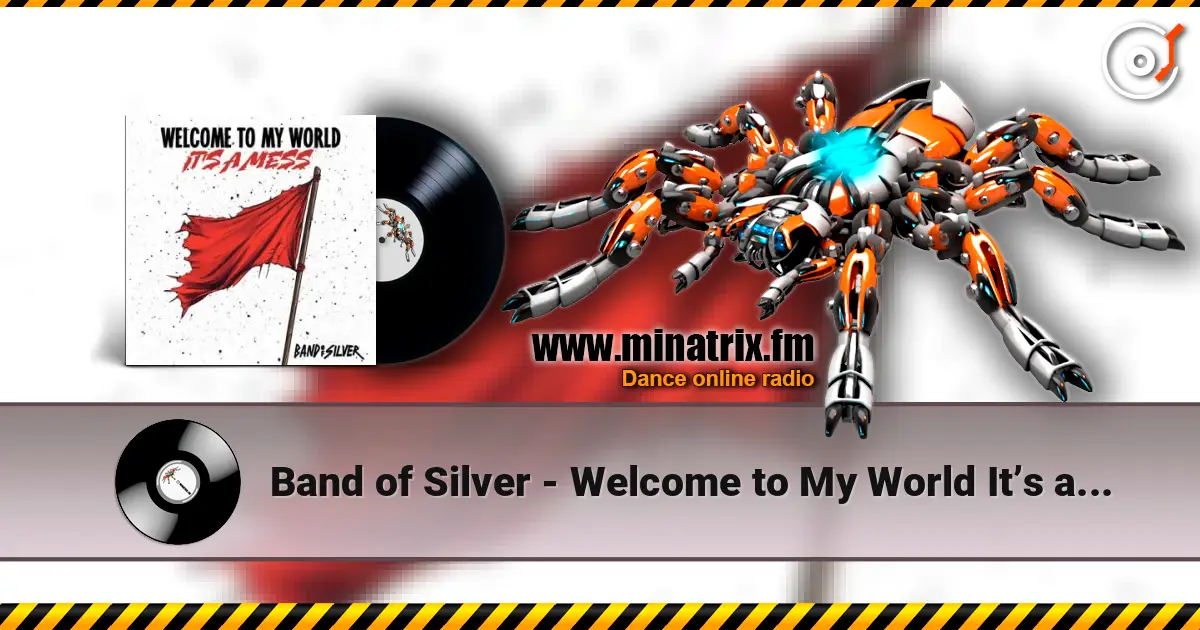 Band of Silver - Welcome to My World It’s a Mess écouter en ligne en haute qualité | Minatrix.FM