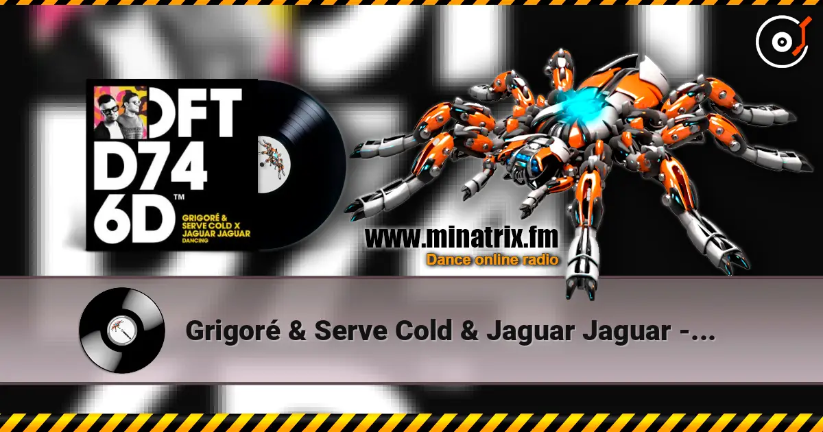 Grigoré & Serve Cold & Jaguar Jaguar - Dancing écouter en ligne en haute qualité | Minatrix.FM