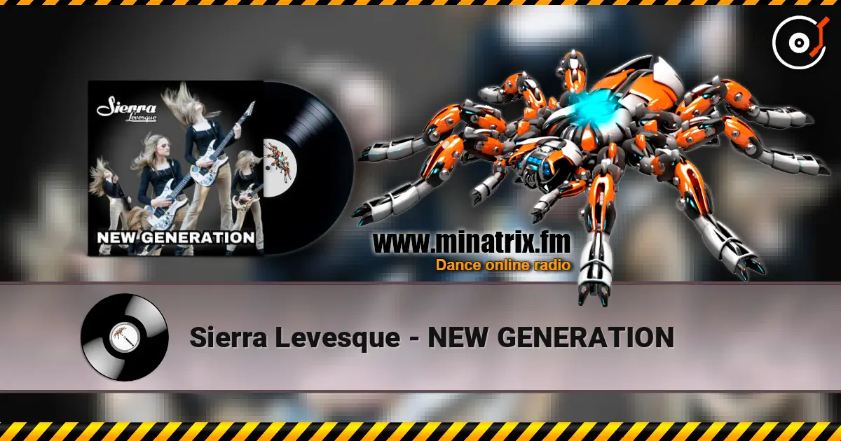 Sierra Levesque - NEW GENERATION écouter en ligne en haute qualité | Minatrix.FM
