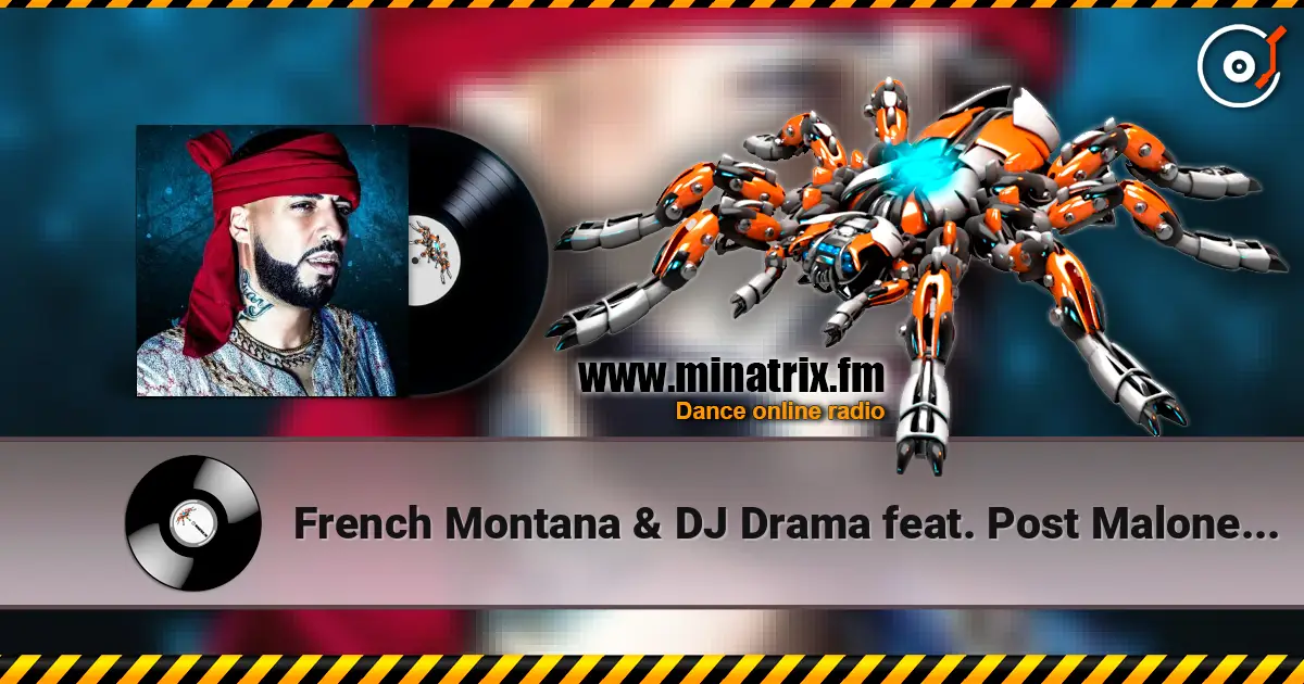 French Montana & DJ Drama feat. Post Malone - Writing on the Wall écouter en ligne en haute qualité | Minatrix.FM