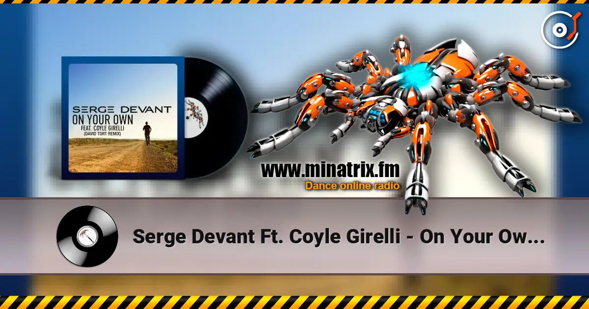 Serge Devant Ft. Coyle Girelli - On Your Own (David Tort Remix) écouter en ligne en haute qualité | Minatrix.FM