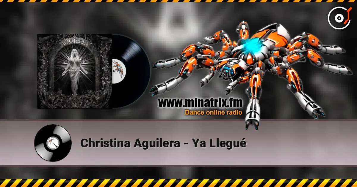 Christina Aguilera - Ya Llegué écouter en ligne en haute qualité | Minatrix.FM