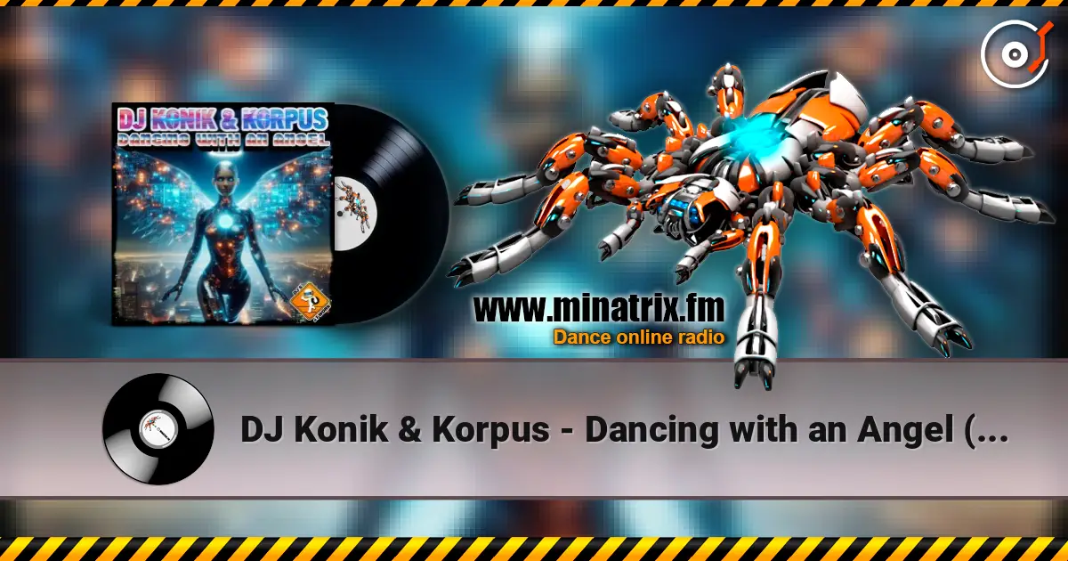 DJ Konik & Korpus - Dancing with an Angel (Extended Mix) écouter en ligne en haute qualité | Minatrix.FM