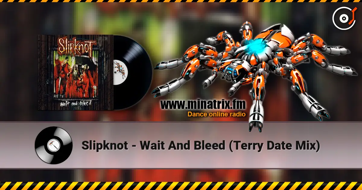 Slipknot - Wait And Bleed (Terry Date Mix) écouter en ligne en haute qualité | Minatrix.FM