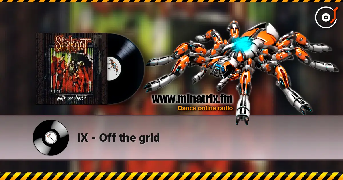 IX - Off the grid écouter en ligne en haute qualité | Minatrix.FM