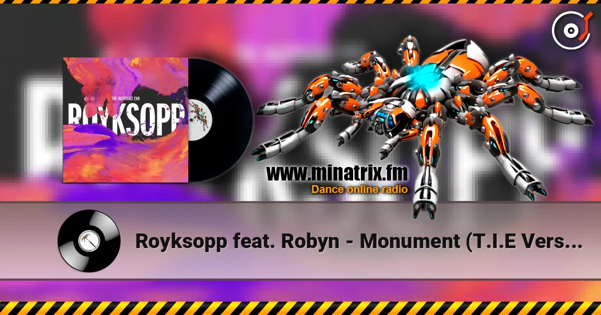 Royksopp feat. Robyn - Monument (T.I.E Version) écouter en ligne en haute qualité | Minatrix.FM