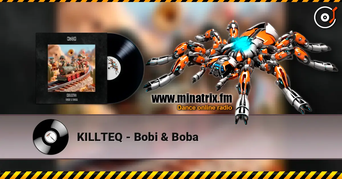 KILLTEQ - Bobi & Boba écouter en ligne en haute qualité | Minatrix.FM