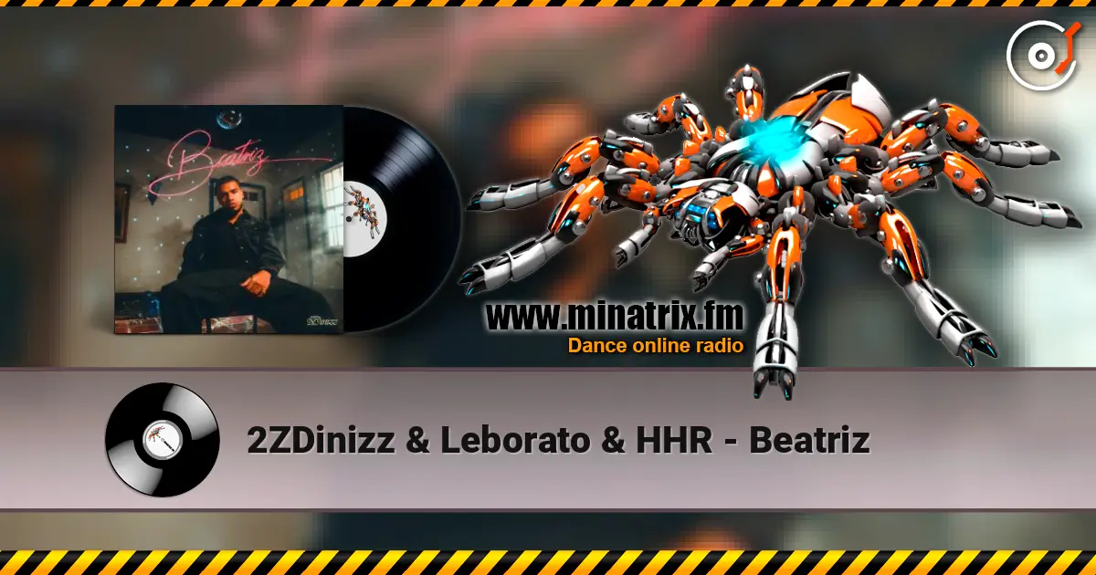 2ZDinizz & Leborato & HHR - Beatriz écouter en ligne en haute qualité | Minatrix.FM