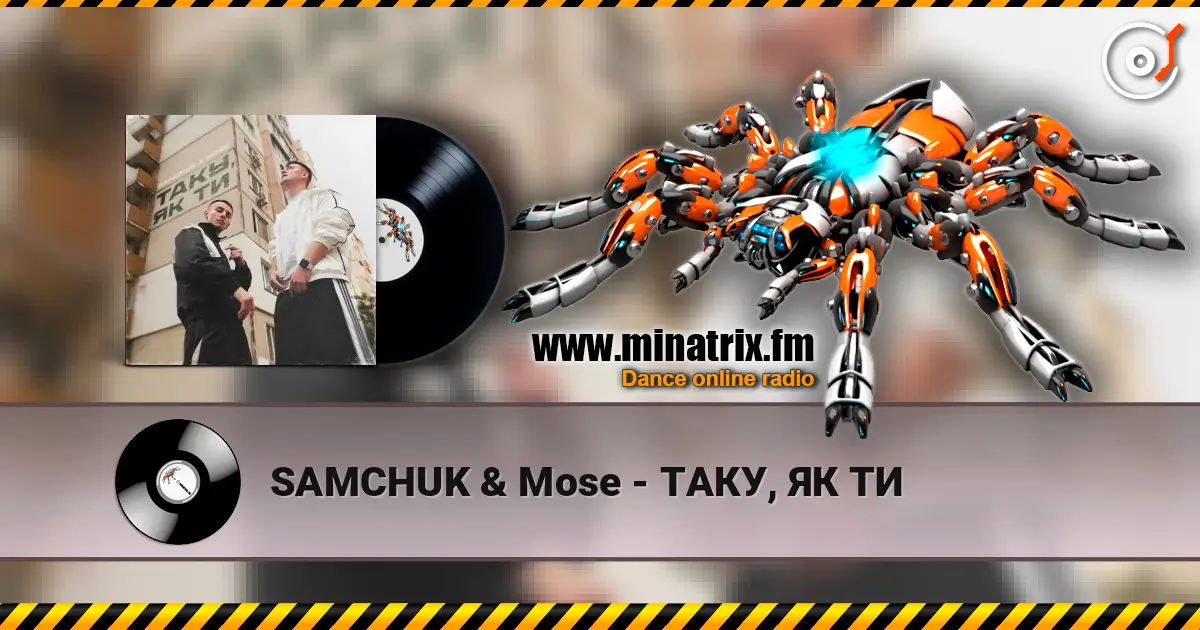 SAMCHUK & Mose - ТАКУ, ЯК ТИ écouter en ligne en haute qualité | Minatrix.FM