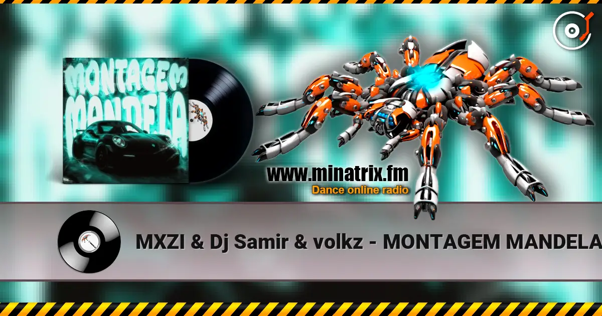 MXZI & Dj Samir & volkz - MONTAGEM MANDELA écouter en ligne en haute qualité | Minatrix.FM