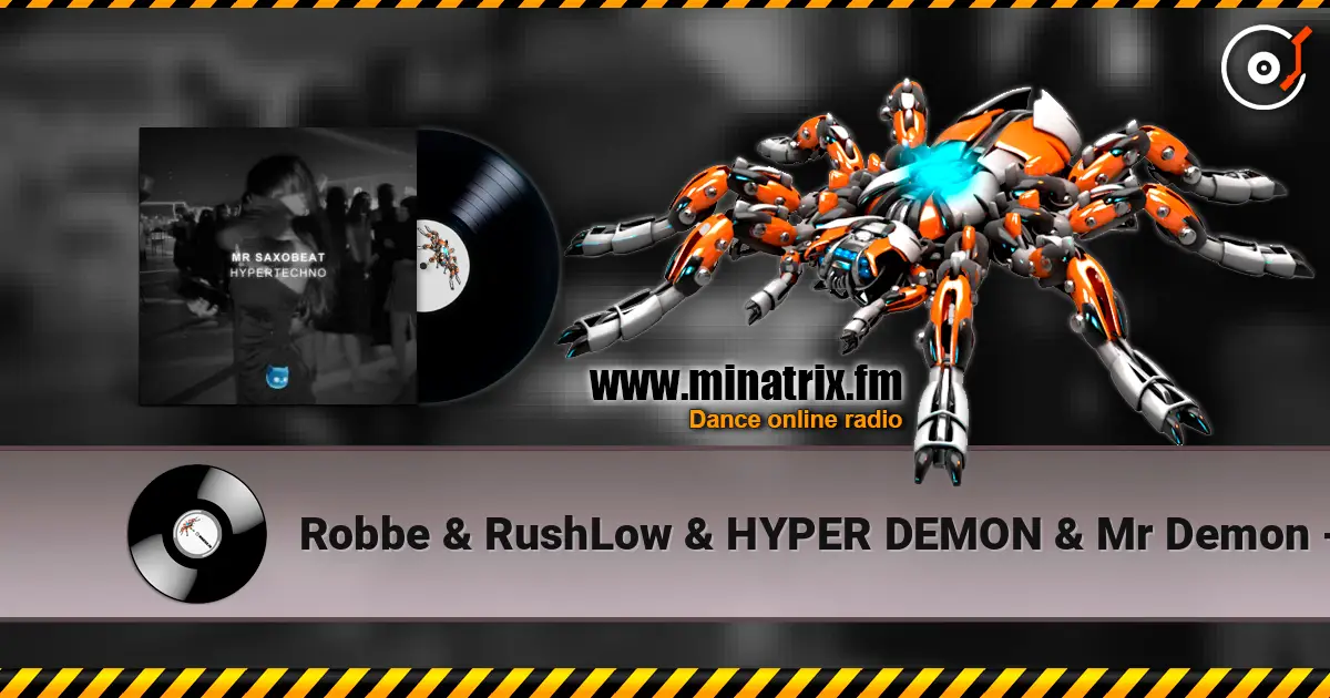Robbe & RushLow & HYPER DEMON & Mr Demon - Mr. Saxobeat écouter en ligne en haute qualité | Minatrix.FM