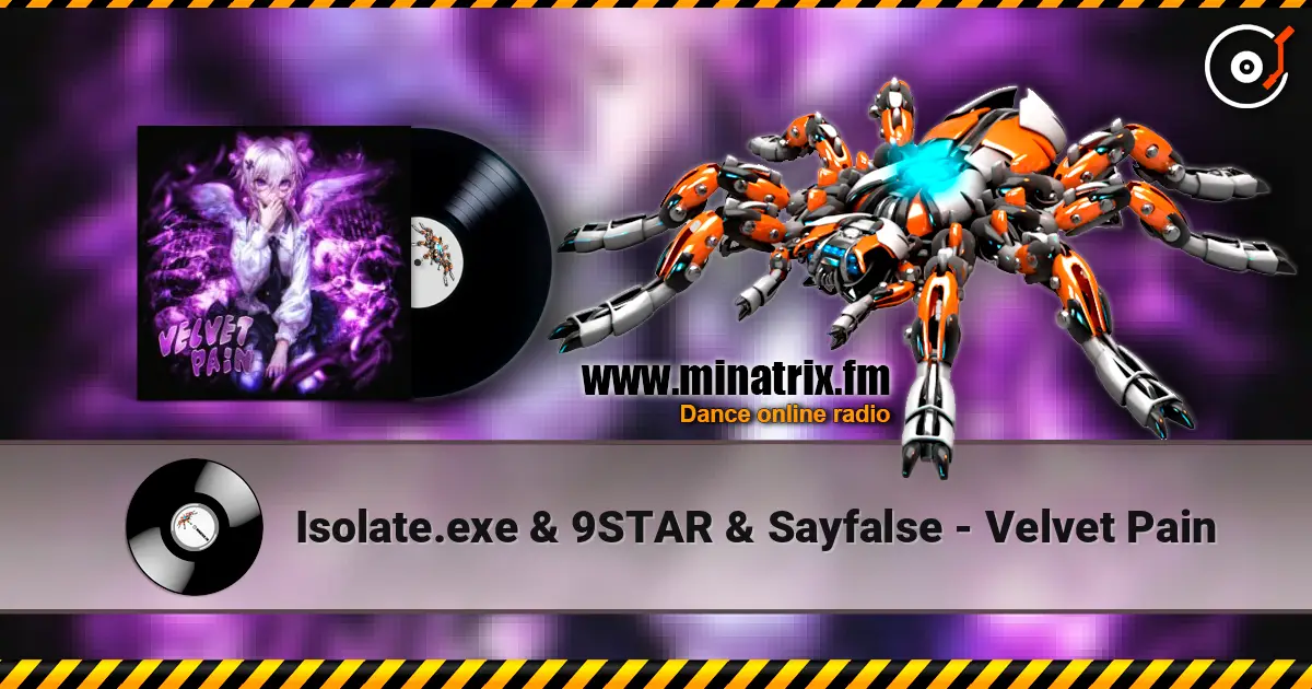 Isolate.exe & 9STAR & Sayfalse - Velvet Pain écouter en ligne en haute qualité | Minatrix.FM