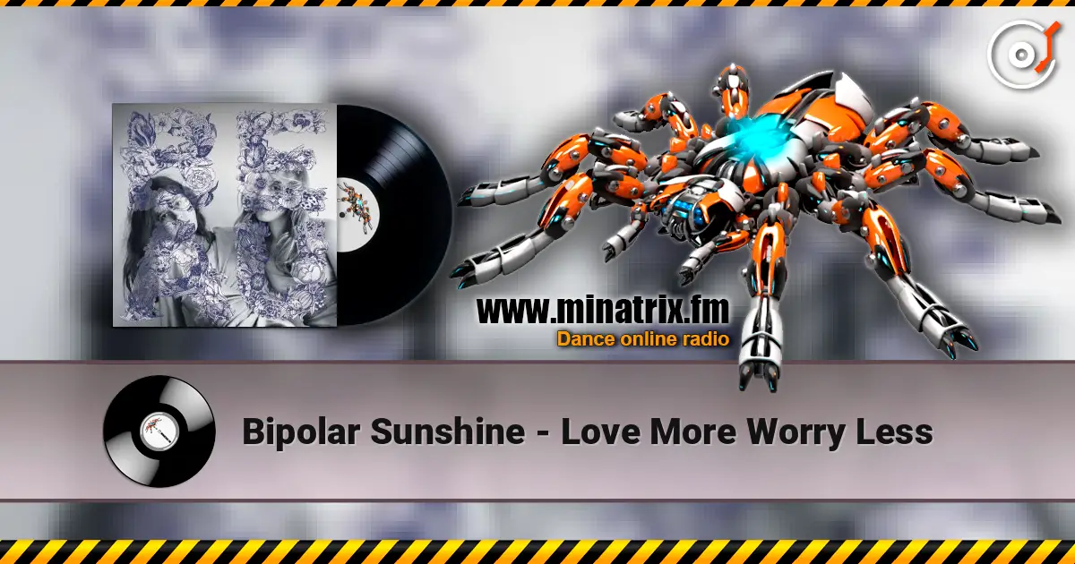 Bipolar Sunshine - Love More Worry Less écouter en ligne en haute qualité | Minatrix.FM