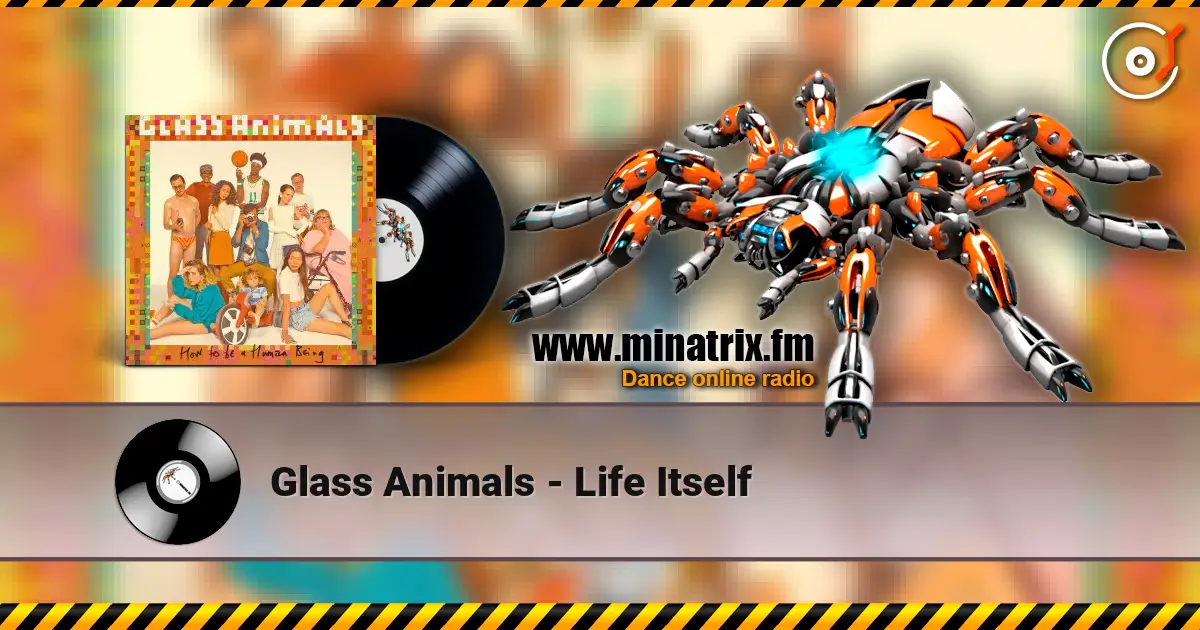 Glass Animals - Life Itself écouter en ligne en haute qualité | Minatrix.FM