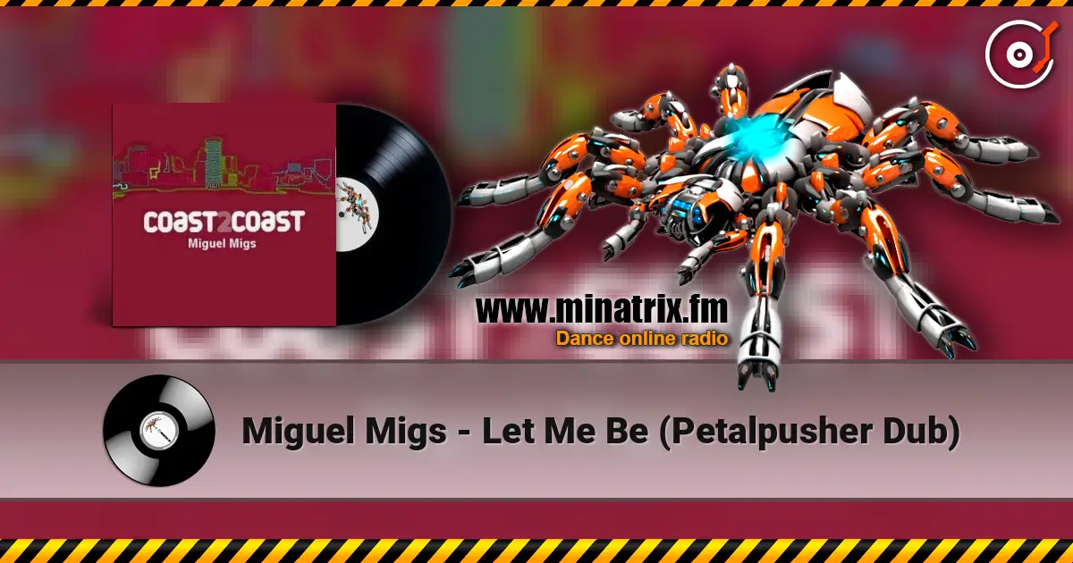 Miguel Migs - Let Me Be (Petalpusher Dub) écouter en ligne en haute qualité | Minatrix.FM