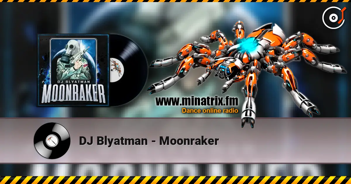 DJ Blyatman - Moonraker écouter en ligne en haute qualité | Minatrix.FM