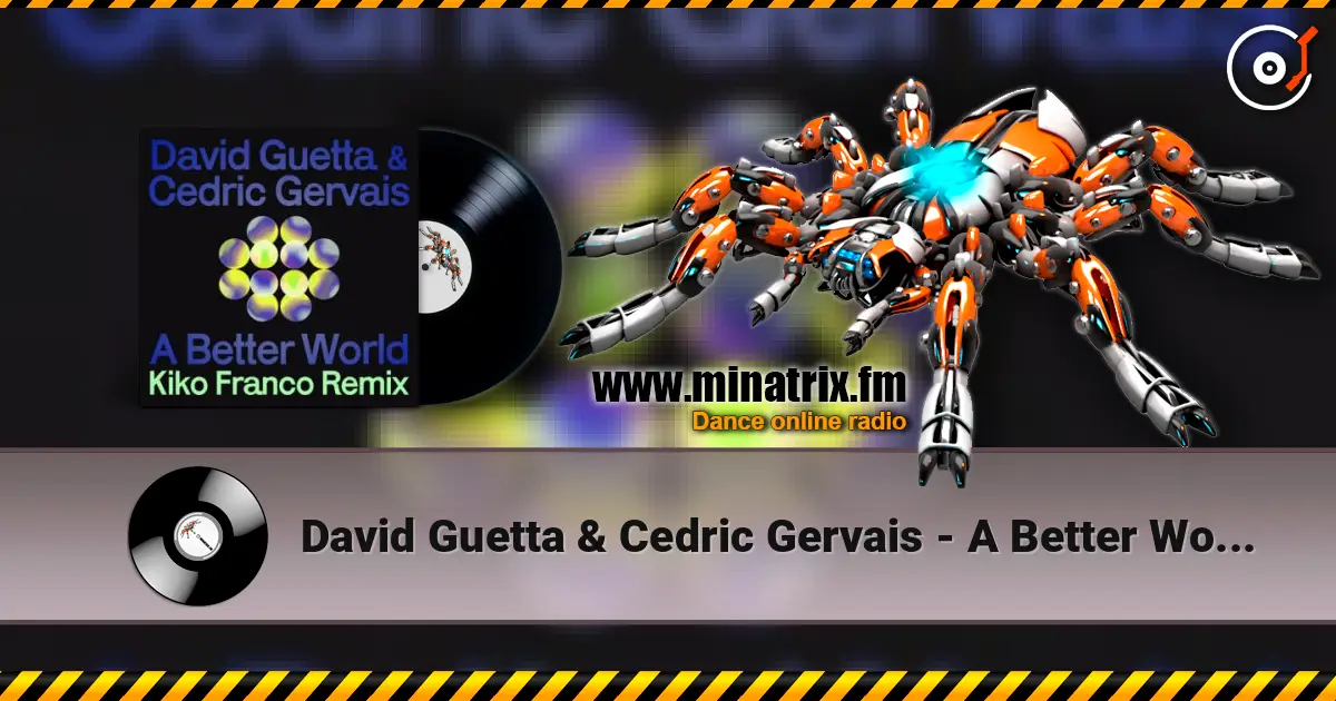 David Guetta & Cedric Gervais - A Better World (Kiko Franco Remix) écouter en ligne en haute qualité | Minatrix.FM